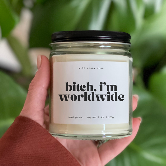 Bitch, I'm Worldwide
